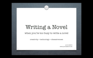 This is the opening screenshot for Yuvi's presentation about fitting novel-writing into one's everyday life.